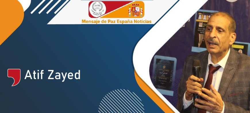 Atef Zayed escribe: "Mensaje de Paz... un mensaje para todos los pueblos"