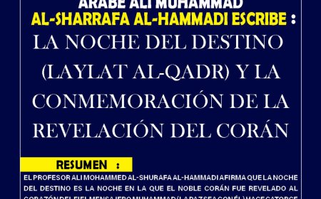 Ali Mohammed Al-Shurafa Al-Hammadi escribe: La Noche del Destino (Laylat al-Qadr) y la conmemoración de la revelación del Corán